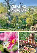 Living with the Earth: Volume 3: Creating a Microfarm