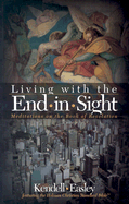 Living with the End in Sight: Meditations on the Book of Revelation