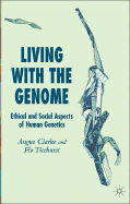 Living with the Genome: Ethical and Social Aspects of Human Genetics