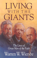 Living with the Giants: The Lives of Great Men of the Faith