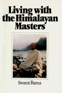 Living with the Himalayan Masters: Spiritual Experiences of Swami Rama - Ajaya, Swami (Introduction by), and Rama