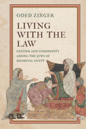 Living with the Law: Gender and Community Among the Jews of Medieval Egypt