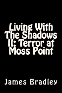 Living with the Shadows II: Terror at Moss Point: Terror at Moss Point