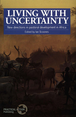Living with Uncertainty: New Directions in Pastoral Development in Africa - Scoones, Ian (Editor)