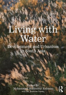 Living with Water: Development and Urbanism in South Asia
