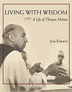 Living with Wisdom - A Life of Thomas Merton