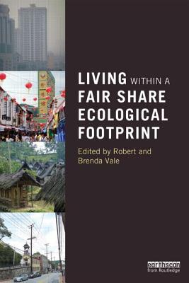 Living within a Fair Share Ecological Footprint - Vale, Robert (Editor), and Vale, Brenda (Editor)