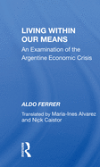 Living Within Our Means: An Examination of the Argentine Economic Crisis