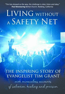 Living Without a Safety Net: The Inspiring Story of Evangelist Tim Grant