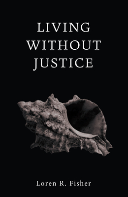 Living without Justice - Fisher, Loren R