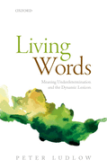 Living Words: Meaning Underdetermination and the Dynamic Lexicon
