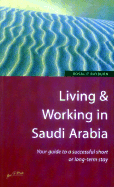 Living & Working in Saudi Arabia: Your Guide to a Successful Short or Long-Term Stay - Rayburn, Rosalie, and Bush, Kathleen