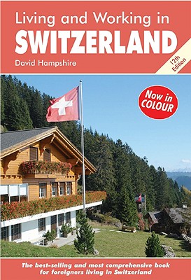 Living & Working in Switzerland: A Survival Handbook - Hampshire, David