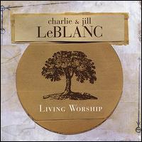 Living Worship - Charlie & Jill Leblanc