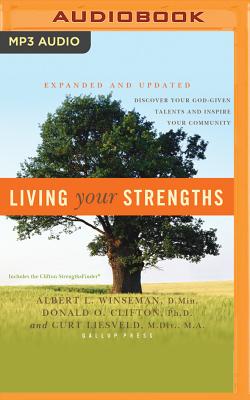 Living Your Strengths: Discover Your God-Given Talents and Inspire Your Community - Winseman, Albert L, D.Min., and Clifton, Donald O, PH.D., PH D, and Liesveld, Curt, M.DIV., M.A.