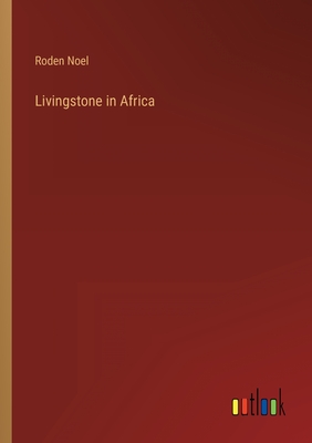 Livingstone in Africa - Noel, Roden