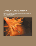 Livingstone's Africa: Perilous Adventures and Extensive Discoveries in the Interior of Africa