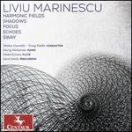 Liviu Marinescu: Harmonic Fields; Shadows; Focus; Echoes; Sway