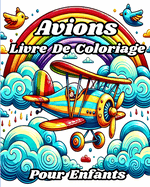 Livre de Coloriage Avions pour enfants: De belles illustrations ? colorier, y compris des avions, des h?licopt?res