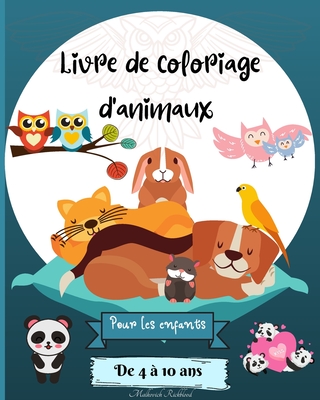 Livre de Coloriage d'animaux pour les Enfants de 4 ? 10 ans: Des pages de coloriage d'animaux ?tonnantes pour les enfants - Rickblood, Malkovich