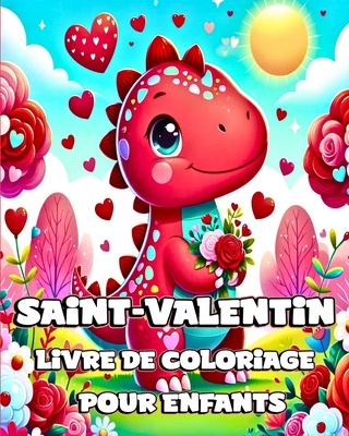 Livre de coloriage de la Saint-Valentin pour enfants: Dinosaures mignons et adorables  colorier avec des designs uniques pour les - Divine, Camely R