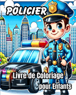 Livre de Coloriage de Policier pour Enfants: Policiers de dessins anim?s g?niaux, voitures de police, motos et chiens