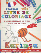 Livre de Coloriage: Fran?ais - Turc I l'Apprentissage Du Turc Pour Les Enfants I Peinture Cr?ative Et Apprentissage