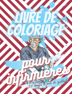 Livre de coloriage pour infirmi?res - 20 images et mots de gratitude: Un livre dr?le, de remerciements et anti-stress pour infirmi?re - Ce n'est pas un livre de sarcasme ou d'insultes - Cadeau parfait pour donner de la bonne humeur ? un proche infirmier