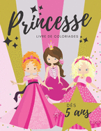 Livre de coloriage Princesse: Livre de coloriages faciles pour les enfants qui adorent les princesses ! Montrez leur un peu de f?erie ! Format id?al pour les enfants, ? partir de 5 ans.