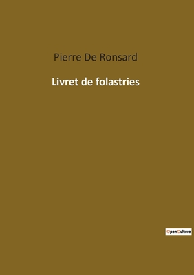 Livret de folastries - De Ronsard, Pierre