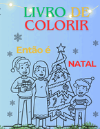 LIVRO DE COLORIR - Ent?o ? Natal!