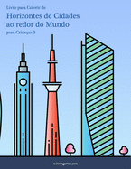 Livro para Colorir de Horizontes de Cidades ao redor do Mundo para Crian?as