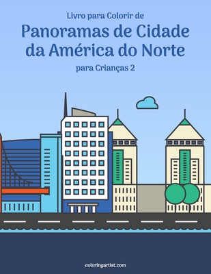 Livro para Colorir de Panoramas de Cidade da Am?rica do Norte para Crian?as 3 - Snels, Nick