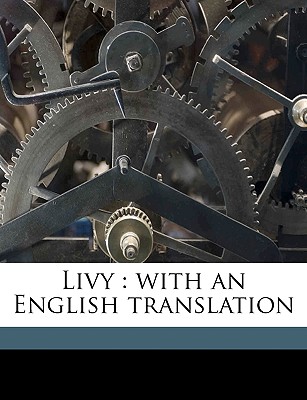 Livy: With an English Translation; Volume 4 - Livy (Creator), and Foster, B O (Creator), and Geer, Russel M (Russel Mortimer) (Creator)