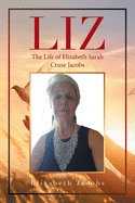 Liz: The Life of Elizabeth Sarah Cruse Jacobs
