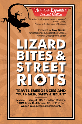 Lizard Bites & Street Riots: Travel Emergencies and Your Health, Safety & Security - Manyak, Michael J., and Johnson, Joyce M., and Young, Warren J.