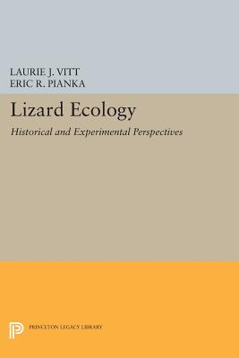 Lizard Ecology: Historical and Experimental Perspectives - Vitt, Laurie J. (Editor), and Pianka, Eric R. (Editor)