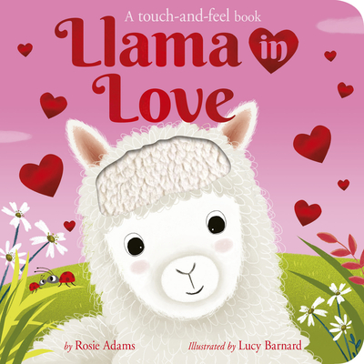 Llama in Love: A Touch-And-Feel Book - Adams, Rosie