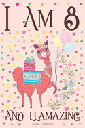Llama Journal I am 8 and Llamazing: A Happy 8th Birthday Girl Notebook Diary for Girls - Cute Llama Sketchbook Journal for 8 Year Old Kids - Anniversary Gift Ideas for Her