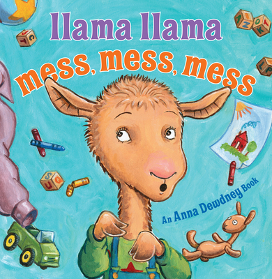 Llama Llama Mess Mess Mess - Dewdney, Anna, and Duncan, Reed
