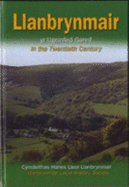 Llanbrynmair Yr Ugeinfed Ganrif: Llanbrynmair in the Twentieth Century