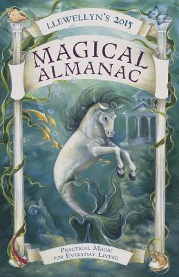 Llewellyns 2015 Magical Almanac: Practical Magic for Everyday Living - Llewellyn