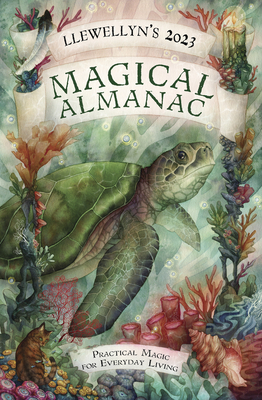 Llewellyn's 2023 Magical Almanac: Practical Magic for Everyday Living - Llewellyn, and Mueller, Mickie (Contributions by), and Blair, Blake Octavian (Contributions by)