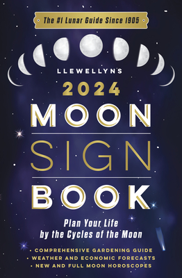 Llewellyn's 2024 Moon Sign Book: Plan Your Life by the Cycles of the Moon - Llewellyn, and Evans, Bernadette (Contributions by), and Lupa (Contributions by)