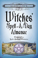 Llewellyn's Witches' Spell-A-Day Almanac: Holidays & Lore, Spells, Rituals & Meditations