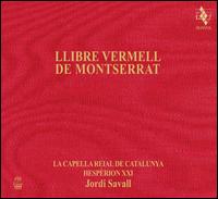 Llibre Vermell de Montserrat - Hesprion XXI; La Capella Reial de Catalunya; Jordi Savall (conductor)