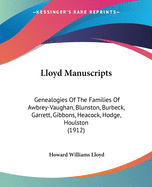 Lloyd Manuscripts: Genealogies Of The Families Of Awbrey-Vaughan, Blunston, Burbeck, Garrett, Gibbons, Heacock, Hodge, Houlston (1912)