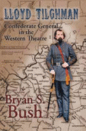Lloyd Tilghman: Confederate General in the Western Theatre