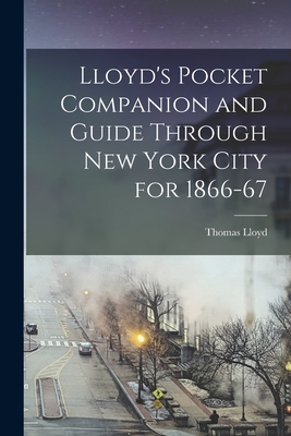 Lloyd's Pocket Companion and Guide Through New York City for 1866-67 - Lloyd, Thomas
