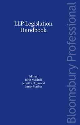 Llp Legislation Handbook - Haywood, Jennifer (Editor), and Mather, James (Editor), and Qc, John Machell (Editor)